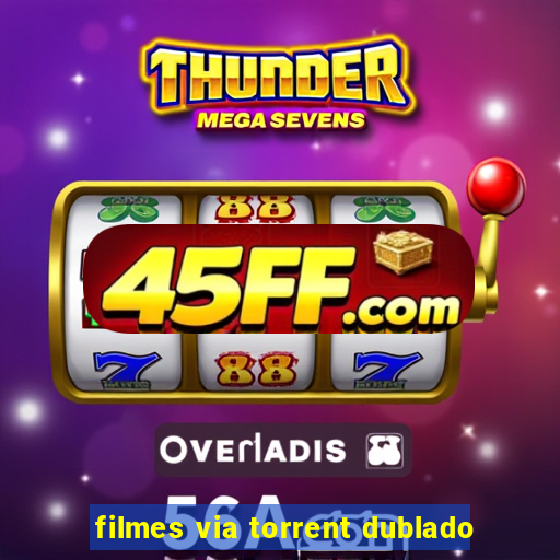 filmes via torrent dublado